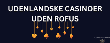 Udenlandsk Casino Uden ROFUS 2026 Find Dine Favoritter